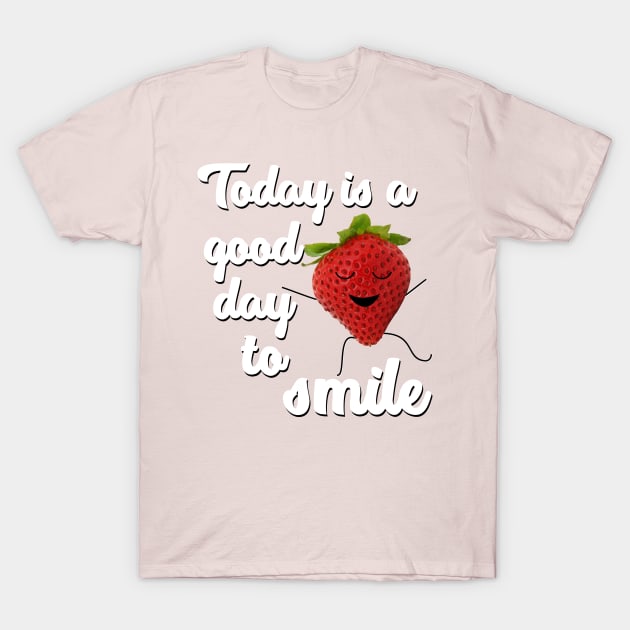 Today is a good day to smile T-Shirt by Roqson